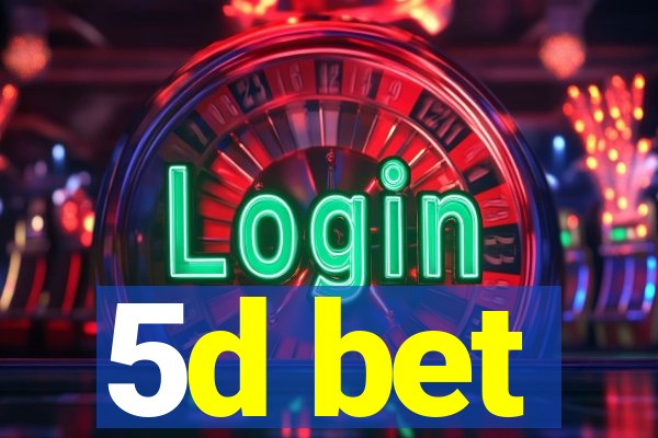 5d bet